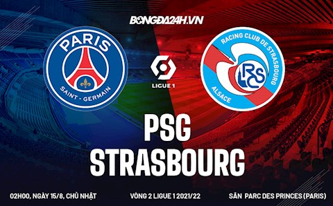 Nhận định bóng đá PSG vs Strasbourg 2h00 ngày 15/8 (Ligue 1 2021/22)