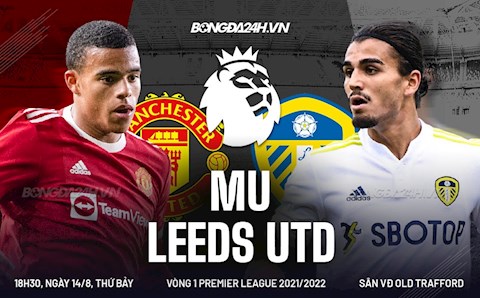 Nhận định MU vs Leeds (18h30 ngày 14/8): Điểm tựa Old Trafford