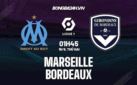 Nhận định bóng đá Marseille vs Bordeaux 1h45 ngày 16/8 (Ligue 1 2021/22)