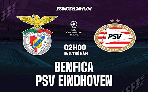Nhận định bóng đá Benfica vs PSV Eindhoven 2h00 ngày 19/8 (Cúp C1 châu Âu 2021/22)