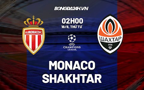 Nhận định bóng đá Monaco vs Shakhtar Donetsk 2h00 ngày 18/8 (Cúp C1 châu Âu 2021/22)