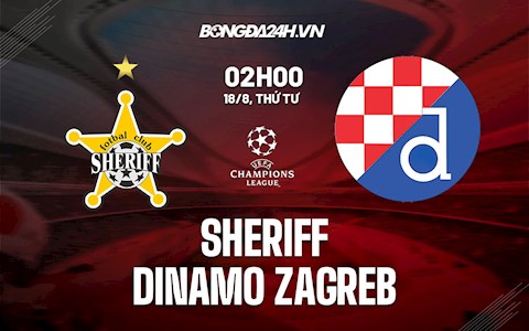 Nhận định bóng đá Sheriff vs Dinamo Zagreb 2h00 ngày 18/8 (Cúp C1 châu Âu 2021/22)