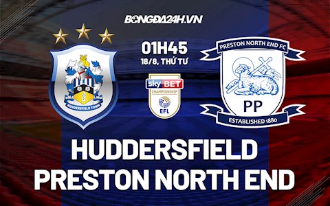 Nhận định bóng đá Huddersfield vs Preston 1h45 ngày 18/8 (Hạng Nhất Anh 2021/22)