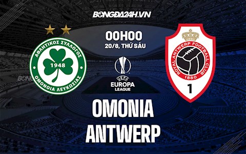 Nhận định Omonia Nicosia vs Antwerp 0h00 ngày 19/8 (Cúp C2 châu Âu 2021/22)