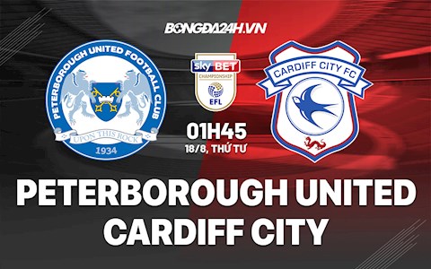 Nhận định bóng đá Peterborough vs Cardiff 01h45 ngày 18/8 Hạng Nhất Anh 2021/22