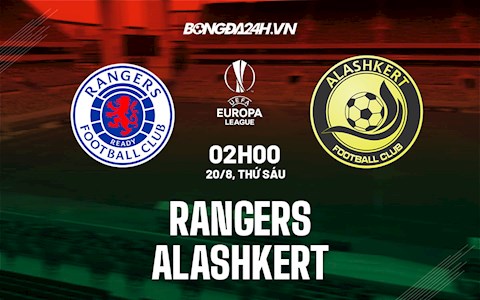 Nhận định Rangers vs Alashkert 2h00 ngày 20/8 (Cúp C2 châu Âu 2021/22)