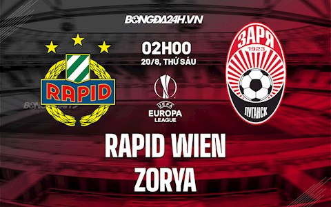 Nhận định bóng đá Rapid Wien vs Zorya 2h00 ngày 20/8 (Cúp C2 châu Âu 2021/22)