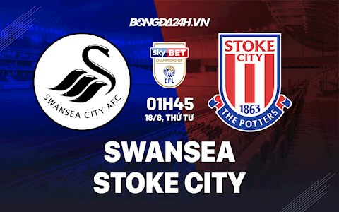 Nhận định bóng đá Swansea vs Stoke 01h45 ngày 18/8 (Hạng Nhất Anh 2021/22)