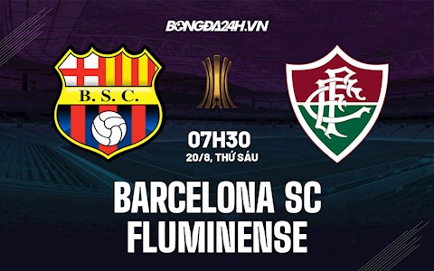 Nhận định Barcelona SC vs Fluminense 7h30 ngày 20/8 (Cúp C1 Nam Mỹ 2021)