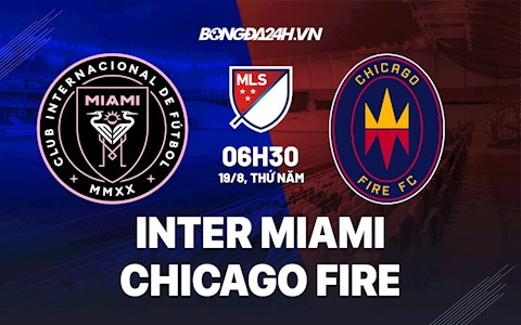 Nhận định bóng đá Inter Miami vs Chicago Fire 6h30 ngày 19/8 (Nhà nghề Mỹ 2021)