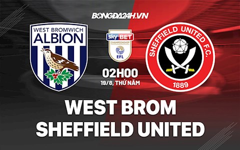 Nhận định West Brom vs Sheffield 2h00 ngày 19/8 (Hạng Nhất Anh 2021/22)