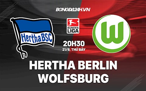 Nhận định Hertha Berlin vs Wolfsburg 20h30 ngày 21/8 (Bundesliga 2021/22)
