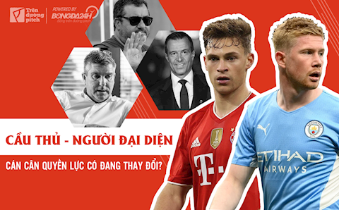 Cầu thủ - người đại diện: Cán cân quyền lực có đang thay đổi?