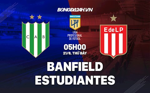 Nhận định Banfield vs Estudiantes 5h00 ngày 21/8 (VĐQG Argentina 2021)