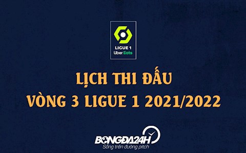 Lịch thi đấu vòng 3 Ligue 1 2021/22, lịch trực tiếp bóng đá Pháp