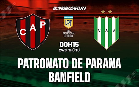Nhận định CA Patronato vs Banfield 0h15 ngày 25/8 (VĐQG Argentina 2021)