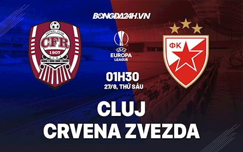 Nhận định Cluj vs Crvena Zvezda 1h30 ngày 27/8 (Cúp C2 châu Âu 2021/22)