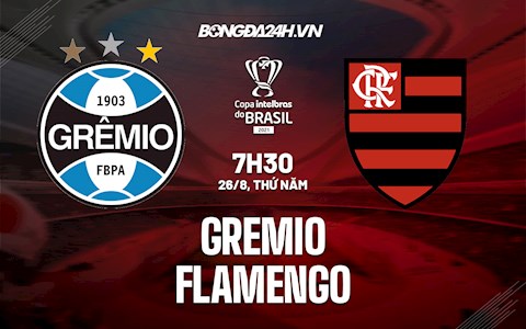 Nhận định Gremio vs Flamengo 7h30 ngày 26/8 (Cúp quốc gia Brazil 2021)