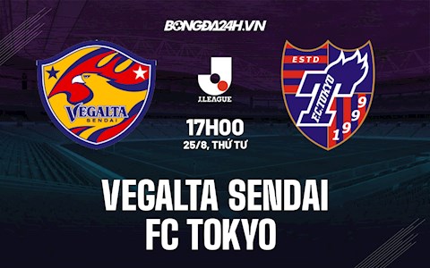 Nhận định Vegalta Sendai vs FC Tokyo 17h00 ngày 25/8 (VĐQG Nhật Bản 2021/22)