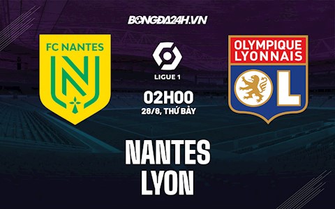 Nhận định bóng đá Nantes vs Lyon 2h00 ngày 28/8 (Ligue 1 2021/22)