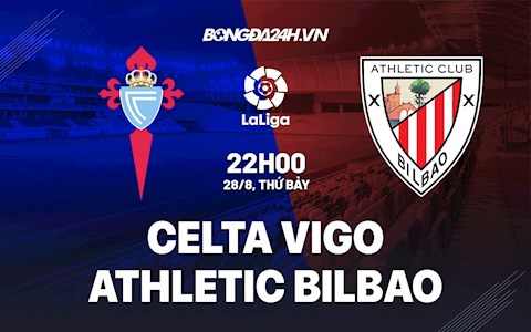 Nhận định bóng đá Celta Vigo vs Bilbao 22h00 ngày 28/8 (La Liga 2021/22)