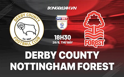 Nhận định Derby County vs Nottingham 18h30 ngày 28/8 (Hạng Nhất Anh 2021/22)