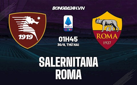 Nhận định, dự đoán Salernitana vs Roma 1h45 ngày 30/8 (Serie A 2021/22)