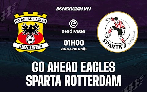 Nhận định Go Ahead Eagles vs Sparta Rotterdam 01h00 ngày 29/8 (VĐQG Hà Lan 2021/22)