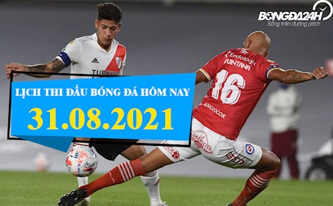 Lịch thi đấu bóng đá hôm nay mới nhất ngày 31/8/2021