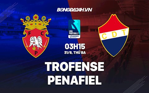 Nhận định bóng đá Trofense vs Penafiel 03h15 ngày 31/8 (Vòng 4 Hạng 2 Bồ Đào Nha 2021/22)