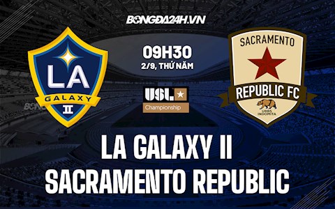 Nhận định LA Galaxy II vs Sacramento Republic 9h30 ngày 2/9 (Hạng Nhất Mỹ 2021)