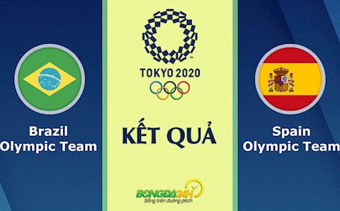 Kết quả Brazil vs Tây Ban Nha hôm nay 7/8 (KQBD nam Olympic 2020)