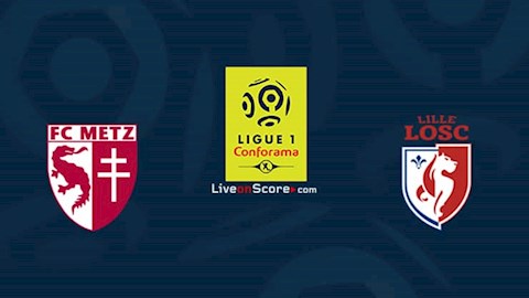 Nhận định bóng đá,  Metz vs Lille 22h00 ngày 8/8 (Ligue 1 2021/22)