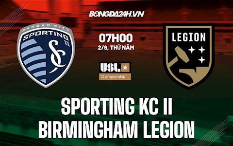 Nhận định Sporting Kansas City II vs Birmingham Legion 7h ngày 2/9 (Hạng Nhất Mỹ 2021/22)