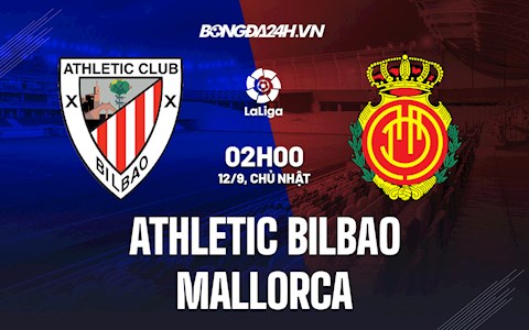 Nhận định bóng đá Bilbao vs Mallorca 2h00 ngày 12/9 (La Liga 2021/22)