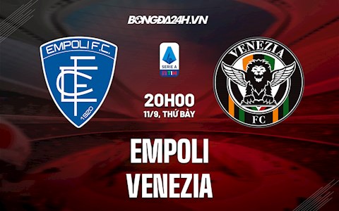 Nhận định, dự đoán Empoli vs Venezia 20h00 ngày 11/9 (Serie A 2021/22)