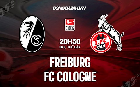 Nhận định, dự đoán Freiburg vs Cologne 20h30 ngày 11/9 (Bundesliga 2021/22)