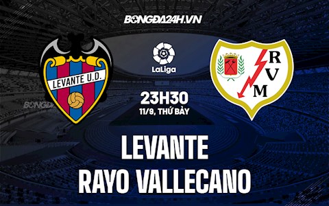 Nhận định bóng đá Levante vs Vallecano 23h30 ngày 11/9 (La Liga 2021/22)