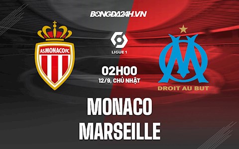 Nhận định bóng đá Monaco vs Marseille 2h00 ngày 12/9 (Ligue 1 2021/22)