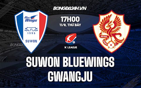 Nhận định bóng đá Suwon Bluewings vs Gwangju 17h ngày 11/9 (VĐQG Hàn Quốc 2021)