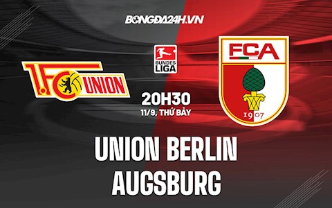 Nhận định Union Berlin vs Augsburg 20h30 ngày 11/9 (Bundesliga 2021/22)