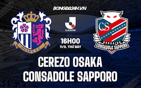 Nhận định Cerezo Osaka vs Consadole Sapporo 16h00 ngày 11/9 (VĐQG Nhật Bản 2021)