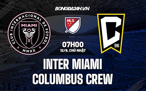 Nhận định Inter Miami vs Columbus Crew 7h00 ngày 12/9 (Nhà nghề Mỹ 2021)