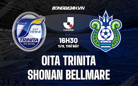 Nhận định Oita Trinita vs Shonan Bellmare 16h30 ngày 11/9 (VĐQG Nhật Bản 2021)