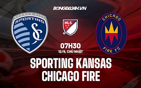 Nhận định Sporting Kansas vs Chicago Fire 7h30 ngày 12/9 (Nhà nghề Mỹ 2021)