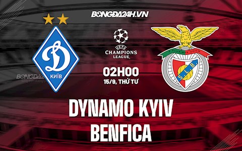 Nhận định, dự đoán Dynamo Kiev vs Benfica 2h00 ngày 15/9 (Cúp C1 châu Âu 2021/22)