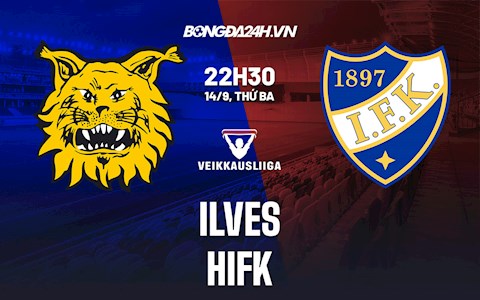 Nhận định Ilves vs HIFK 22h30 ngày 14/9 (VĐQG Phần Lan 2021/22)