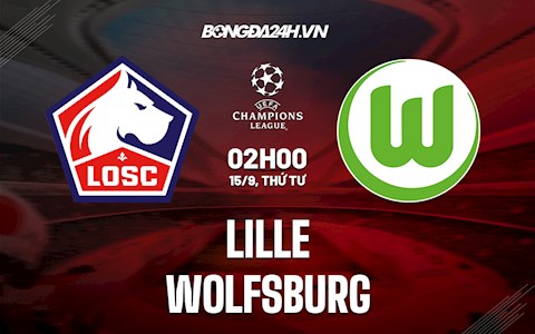 Nhận định, dự đoán Lille vs Wolfsburg 2h00 ngày 15/9 (Cúp C1 châu Âu 2021/22)