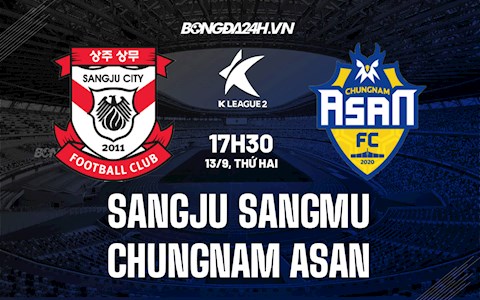 Nhận định Sangju Sangmu vs Chungnam Asan 17h30 ngày 13/9 (Hạng 2 Hàn Quốc 2021)
