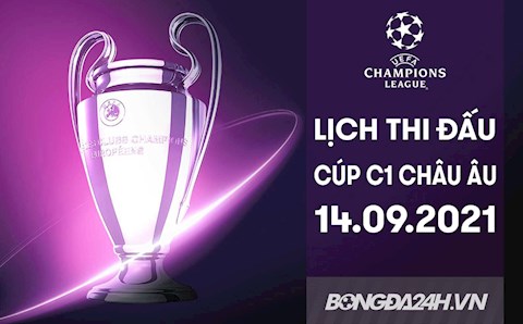 Lịch thi đấu, lịch trực tiếp Cúp C1 châu Âu 2021/22 đêm nay 14/9